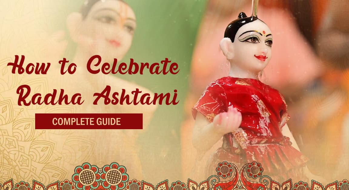 How to Celebrate Radha Ashtami: Radha Rani Birthday Celebration Guide
